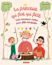 Casterminouche : La princesse qui pue qui pète : Trois nouveaux contes pour filles intrépides