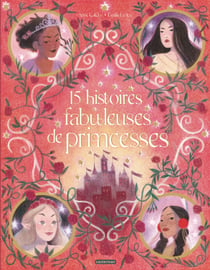 15 histoires fabuleuses de princesses