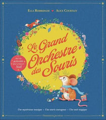 Le Grand Orchestre des Souris : Une mystérieuse musique - Une souris courageuse - Une nuit magique