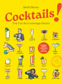 Cocktails ! - tout l'art de la mixologie illustre