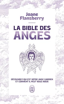 La bible des anges : Ecrits inspirés par les Anges de la Lumière