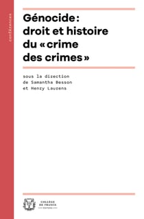 Génocide : droit et histoire du « crime des crimes »
