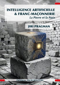 Intelligence Artificielle & Franc-Maçonnerie : La Pierre et la Puce