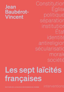 Les sept laïcités françaises : Le modèle français de laïcité n'existe pas