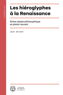 Les hiéroglyphes à la Renaissance : Entre utopie philosophique et plaisir savant