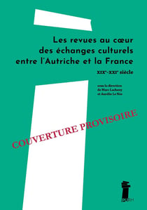 Les revues au coeur des échanges culturels entre l'Autriche et la France : XIXe-XXIe siècle