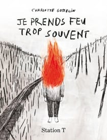 Je prends feu trop souvent