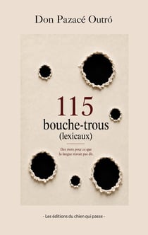 115 bouche-trous (lexicaux) : Des mots pour ce que la langue n'avait pas dit
