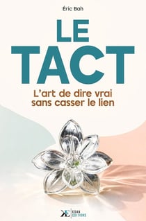 Le tact : L'art de dire vrai sans casser le lien