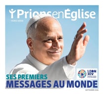 Prions en Eglise Hors-Série : Léon XIV : Ses premiers messages au monde
