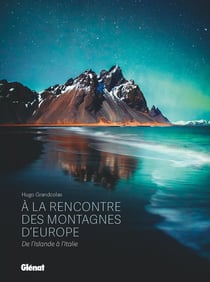 À la rencontre des montagnes d'Europe : De l'Islande à l'Italie