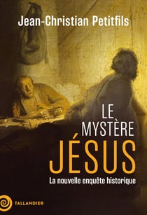 Le mystère Jésus : Une enquête historique