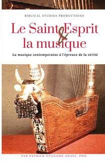 LE SAINT-ESPRIT ET LA MUSIQUE : LA MUSIQUE CONTEMPORAINE À L'ÉPREUVE  DE LA VÉRITÉ