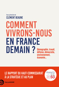 Comment vivrons-nous en France demain ? Le rapport du Haut-commissariat à la stratégie et au plan - France 2035-2050
