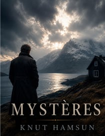 Mystères : un roman de l'écrivain norvégien Knut Hamsun - prix Nobel de littérature 1920