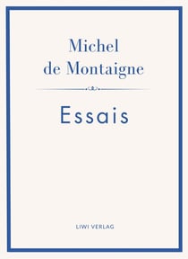 Michel de Montaigne: Essais. Neuausgabe : Ins Deutsche übertragen von Johann Bode