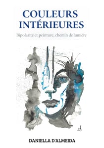Couleurs intérieures : Bipolarité et peinture, chemin de lumière