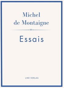 Michel de Montaigne: Essais. Neuausgabe : Ins Deutsche übertragen von Johann Bode