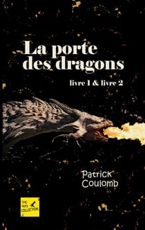 La porte des dragons : livre 1 & livre 2