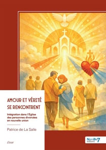 Amour et vérité se rencontrent : Intégration dans l'Église des personnes divorcées en nouvelle union