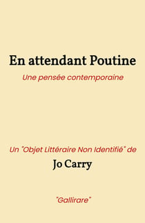 En attendant Poutine : Une pensée contemporaine Un « Objet Littéraire Non Identifié » de « Gallirare »