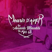 Mourir d'aimer - Les Amants maudits de mai 68 - Version 2025