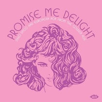 Italo Disco And European Pop From The Golden Age 1978-1988 - Promise Me Delight - édition gatefold 180g