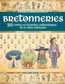 Bretonneries : 10 contes et légendes authentiques de la vraie Bretagne : Intégrale