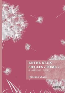 Entre deux siècles - Tome 2 : Années 1986 - 2026