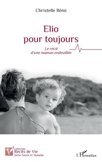 Elio pour toujours : Le récit d'une maman endeuillée