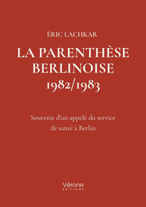 La parenthèse Berlinoise 1982/1983 : Souvenir d'un appelé du service de santé à Berlin
