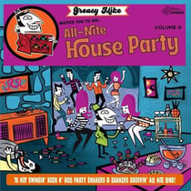 Greasy Mike Invites You To His All Nite House Party