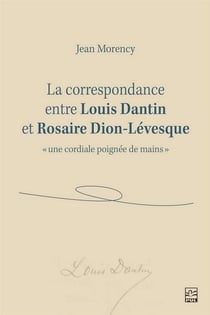 La correspondance entre louis dantin et rosaire dion-levesque