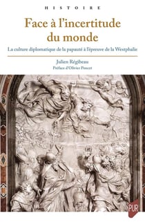 Face à l'incertitude du monde : La culture diplomatique de la papauté à l'épreuve de la Westphalie