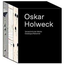 Oskar holweck. verzeichnis der werke/catalogue raisonne (3 vol) /allemand