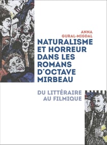 Naturalisme et horreur dans les romans d'Octave Mirbeau : Du littéraire au filmique