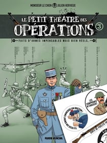 Le petit théâtre des opérations Tome 3 : Faits d'armes impensables mais bien réels...