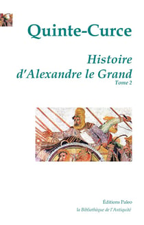Histoire d'Alexandre le Grand Tome 2 (livre 7 à 10)