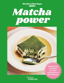 Matcha power : 50 recettes au matcha pour plus d'énergie et de clarté mentale