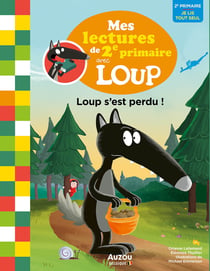 Mes lectures du CP avec Loup : Mes lectures de 2e primaire avec loup - loup s'est perdu