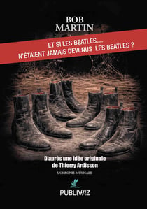 Et si les Beatles... n'étaient jamais devenus les Beatles ?
