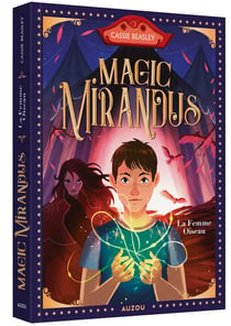 Magic Mirandus Tome 2 : La femme oiseau
