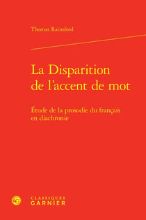 La Disparition de l'accent de mot : Étude de la prosodie du français en diachronie