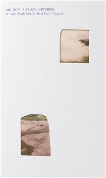Art now : hylozoic/desires /anglais