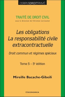Traité de droit civil Tome 5 : Les obligations, la responsabilité civile extracontractuelle - Droit commun et régime spéciaux (5e édition)
