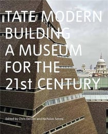 Tate modern: building a museum for the 21st century /anglais