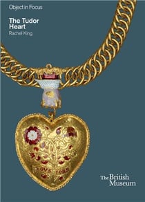 Object in focus : the tudor heart /anglais