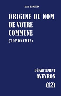 Origine du nom de votre commune : AVEYRON