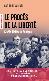 Le procès de la liberté : Gisèle Halimi à Bobigny