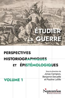 Étudier la guerre. Perspectives historiographiques et épistémologiques Volume 1 : Bilans